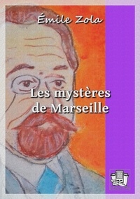 Emile Zola - Les mystères de Marseille.