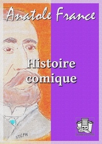 Anatole France - Histoire comique.