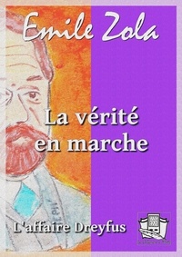 Emile Zola - La vérité en marche - L'affaire Dreyfus.