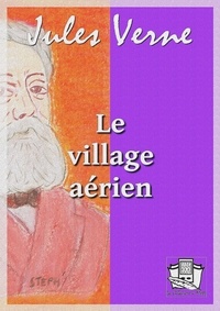 Jules Verne - Le village aérien.