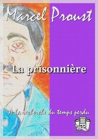 Marcel Proust - La prisonnière - A la recherche du temps perdu V.