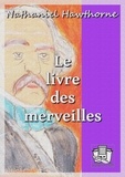 Nathaniel Hawthorne et Léonce Rabillon - Le livre des merveilles.