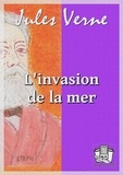 Jules Verne - L'invasion de la mer.