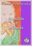 Fédor Mikhaïlovitch Dostoïevski et Humbert Ed. - Humiliés et offensés.