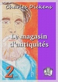 Charles Dickens et Alfred Des Essarts - Le magasin d'antiquités - Tome II.