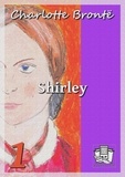 Charlotte Brontë et Charles Romey - Shirley - Tome I.