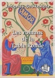 Jacques Boulenger - Les romans de la Table Ronde - Tome I.