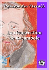 Ponson DU TERRAIL - La résurrection de Rocambole - Rocambole V - Tome I.