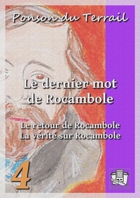 Ponson DU TERRAIL - Le dernier mot de Rocambole - Rocambole VI - Tome IV : Le retour de Rocambole.