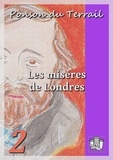 Ponson DU TERRAIL - Les misères de Londres - Rocambole VII - Tome II.