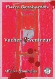 Pierre Bouchardon - Vacher l'éventreur.