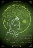 Violaine Bruder - La prophétie de la terre des mondes Tome 2 : Salamoéna, le pouvoir suprême.