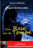 Robert Manuel - Une rose sur ta tombe.
