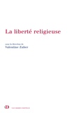 Blandine Chélini-Pont et Emmanuel Decaux - La liberté religieuse - Droits de l'Homme et religions dans l'action extérieure de la France.
