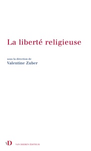 Blandine Chélini-Pont et Emmanuel Decaux - La liberté religieuse - Droits de l'Homme et religions dans l'action extérieure de la France.