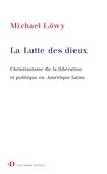 Michael Löwy - La Lutte des dieux - Christianisme de la libération et politique en Amérique latine.