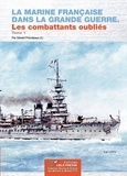 Gerard Prevoteaux. - La Marine Française dans la Grande Guerre. Les combattants oubliés. Tome 1.