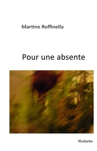 Martine Roffinella - Pour une absente.