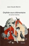 Jean-Claude Martin et Colette Reydet - Orphée cours élémentaire et autres histoires.