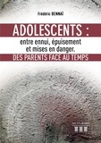 Frédéric Bennaï - Adolescents : entre ennui, épuisement et mises en danger - Des parents face au temps.