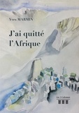 Yves Marmin - J'ai quitté l'Afrique.
