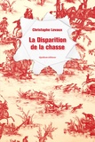 Christophe Levaux - La disparition de la chasse.