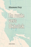 Eleonore Frey - En route vers Okhotsk.