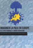 Jean-Luc Liez et Thomas Nicklas - Imaginer la paix en Europe - De la Pax Romana à l'Union européenne.