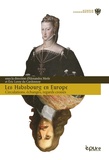 Alexandra Merle et Eric Leroy du Cardonnoy - Les Habsbourg en Europe - Circulations, échanges, regards croisés.