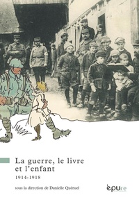 Danielle Quéruel - La guerre, le livre et l'enfant (1914-1918).