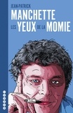 Jean-Patrick Manchette - Les yeux de la momie - L'intégrale des chroniques de cinéma. Précédé de 57 notes sur le cinéma.