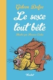 Gideon Defoe et Florence Cestac - Le Sexe tout bête - La sexualité des animaux petits et grand.
