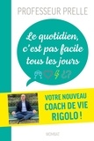 Emmanuel Prelle - Le quotidien, c'est pas facile tous les jours - Douze drôles de leçons pour survivre à tout ce qui n'est pas drôle.