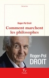 Roger-Pol Droit - Comment marchent les philosophes.