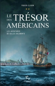 Fabien Clauw - Les aventures de Gilles Belmonte Tome 2 : Le trésor des Américains.