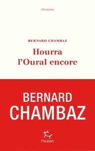 Bernard Chambaz - Hourra l'Oural encore.