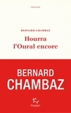 Bernard Chambaz - Hourra l'Oural encore.