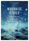 Christophe Migeon - Mauvaise étoile - Ou les calamiteuses mais véridiques tribulations d'un astronome dans les mers de l'Inde.