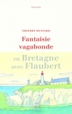 Thierry Dussard - Fantaisie vagabonde en Bretagne avec Flaubert.