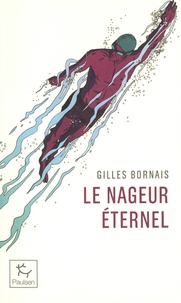 Gilles Bornais - Le nageur éternel.
