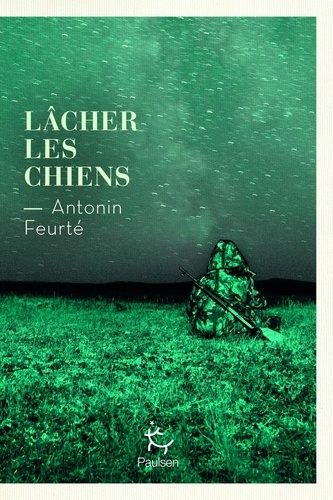 Vers le roman lacher les chiens d'Antonin Feurté