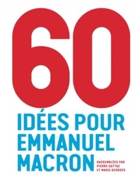 Pierre Gattaz et Marie Georges - 60 idées pour Emmanuel Macron.