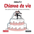 Marc Chalvin - Chienne de vie - Des petits tracas aux grosses emmerdes.