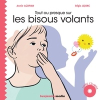 Annie Agopian et Régis Lejonc - Tout ou presque sur les bisous volants. 1 CD audio MP3