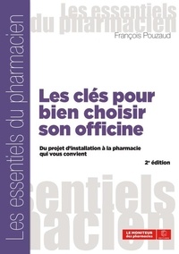 François Pouzaud - Les clés pour bien choisir son officine - Du projet d'installation à la pharmacie qui vous convient.