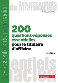 Philippe Lévy - 200 questions-réponses essentielles pour le titulaire d'officines.