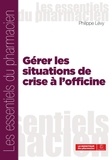 Philippe Lévy - Gérer les situations de crise a l'officine.