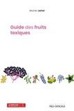 Jaltel Michel - Guide des fruits toxiques.