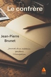 Jean-Pierre Brunet - Le confrère - Journal d'un médecin pendant l'Occupation.