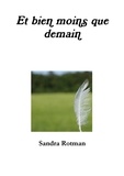 Sandra Rotman - Et bien moins que demain.